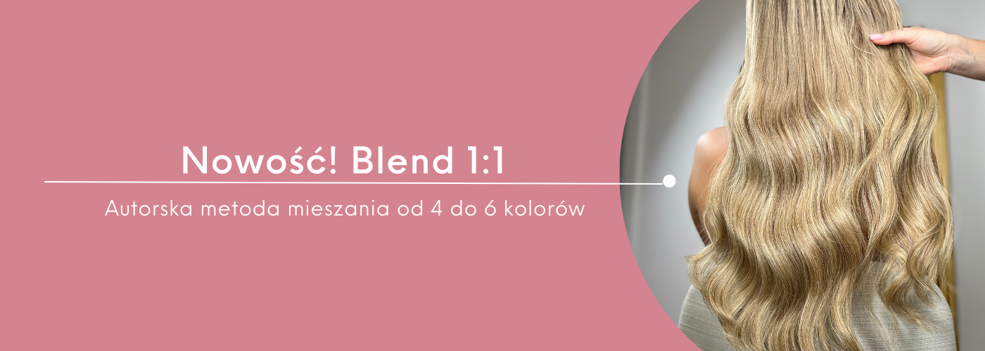 NOWOŚĆ - BLEND 1:1 Autorska technika Hollywood Hair