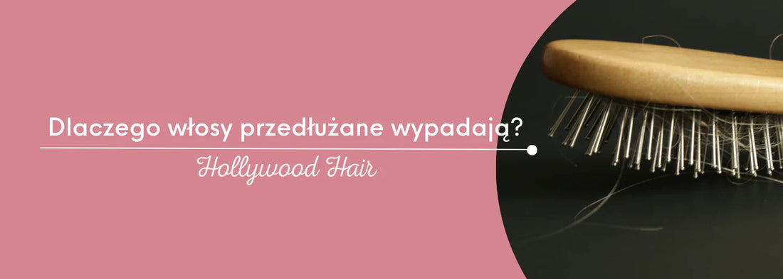 Dlaczego włosy przedłużane wypadają: przyczyny i rozwiązania - HollywoodHair