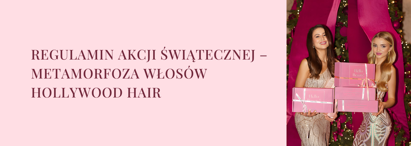 REGULAMIN AKCJI ŚWIĄTECZNEJ – METAMORFOZA WŁOSÓW HOLLYWOOD HAIR