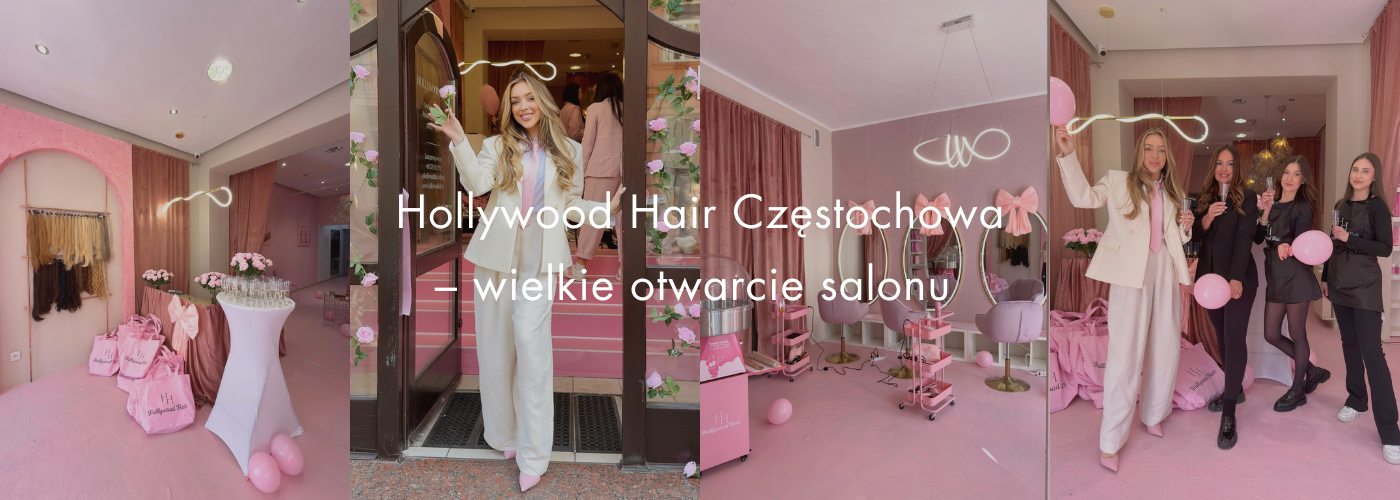 Hollywood Hair Częstochowa – wielkie otwarcie salonu przedłużania i zagęszczania włosów